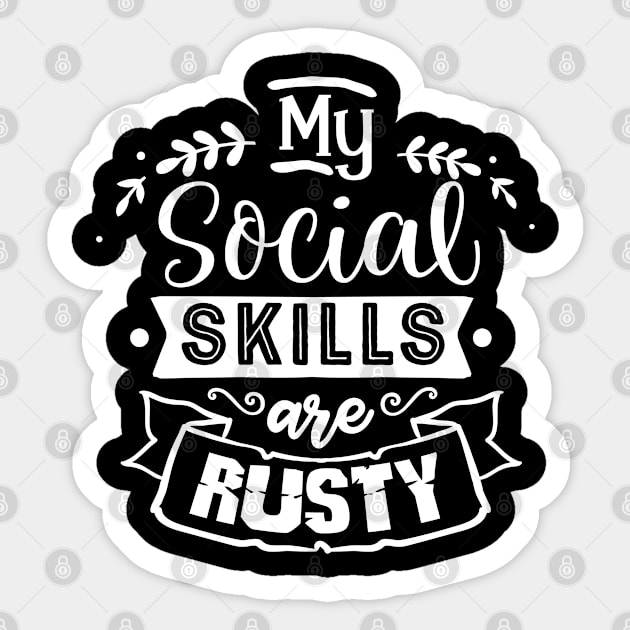 MY SOCIAL SKILLS ARE RUSTY Sticker by BWXshirts